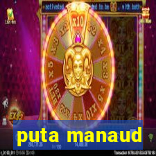 puta manaud